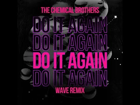 The Chemical Brothers - Do It Again (Wave Remix)