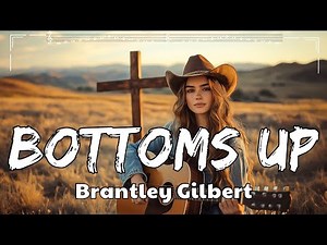Brantley Gilbert - Bottoms Up (Lyrics/ Letra)