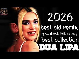 🔥 Dua Lipa — Best Hit Songs Collection (Official) 🔥