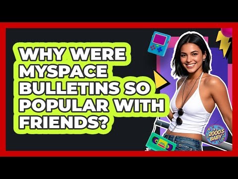 Why Were MySpace Bulletins So Popular With Friends? - I'm a 2000s Baby