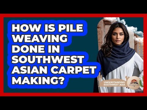 How Is Pile Weaving Done In Southwest Asian Carpet Making? - Understanding Southwest Asia