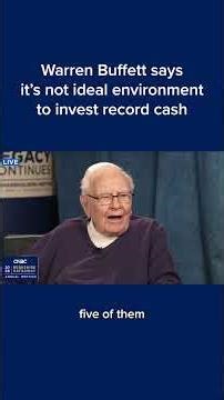 Warren Buffett says it's not ideal environment to invest record cash
