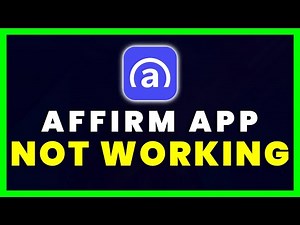 Affirm App Not Working: How to Fix Affirm App Not Working