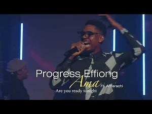 Progress Effiong - AMA (Live) featuring Amarachi
