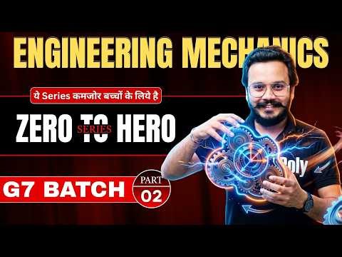 🔥Engineering Mechanics Part-02 | G7 Batch | ZERO To HERO SERIES