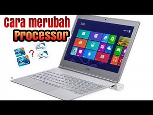 Cara Merubah Processor intel Pentium Menjadi intel Core i3