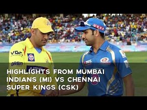 IPL 2018: Highlights from Mumbai Indians (MI) vs Chennai SuperKings (CSK)