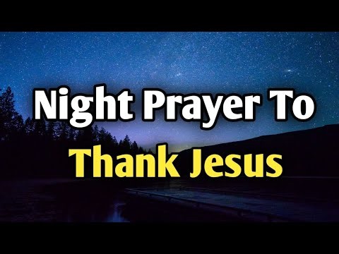 Before You Sleep, Thank Jesus for Today | Powerful Night Prayer