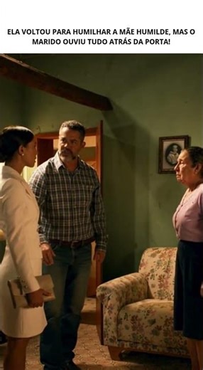 She returned to humiliate her humble mother, but her husband heard everything behind the door!