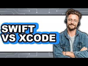 Swift Vs Xcode - Which Is Better?