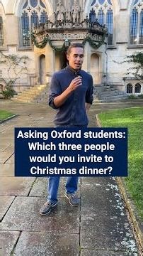Asking Oxford students: Which three people would you invite to Christmas dinner?