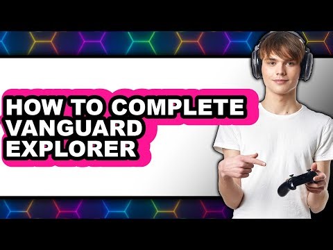 How to Complete Vanguard Explorer (only Way)