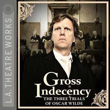Gross Indecency: The Three Trials of Oscar Wilde - Moises Kaufman