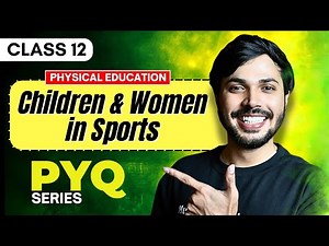 PYQ's of Children & Women in Sports Unit 2 Physical Education Class 12 CBSE Boards 2025-26🔥