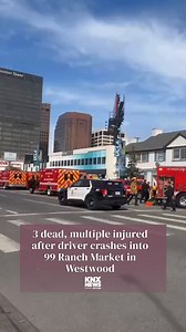 Three people are dead, and multiple others were injured on Thursday after a driver crashed into a 99 Ranch Market in Westwood. | KNX News 97.1 FM