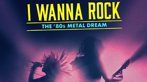 I Wanna Rock: The '80s Metal Dream - Paramount  Docuseries