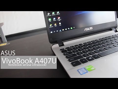 Review ASUS VivoBook A407U - Notebook "semi" Ultrabook! | MI Tech Reviews Indonesia.