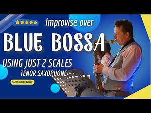 Blue Bossa Made Simple 🎶 Improvise with Only 2 Scales (Tenor Sax Tutorial)