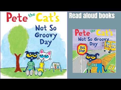 Read aloud books: Pete the cat's not so groovy day | Kids bedtime stories