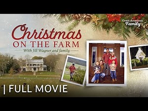 Christmas on the Farm | Christmas Special with Jill Wagner and Family