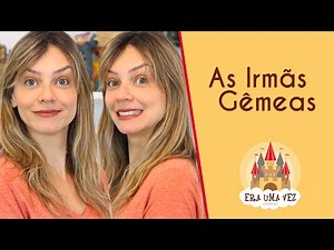 AS IRMÃS GÊMEAS - Contação de Historias para Crianças