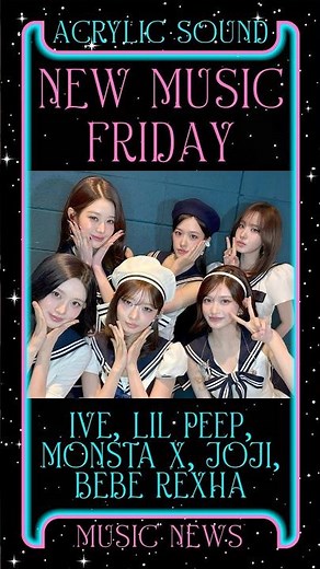 NEW MUSIC FRIDAY: IVE, LIL PEEP, BEBE REXHA, MONSTA X & MORE