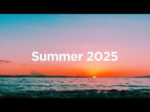 Summer 2025 🌅 - Chill Mix 🌴