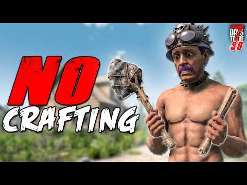 NO CRAFTING ANYTHING! | 7 Days to Die 3.0 (Day One)