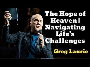 The Hope of Heaven | Navigating Life's Challenges🔴(New) - Greg Laurie Missionary
