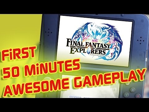 3DS - Final Fantasy Explorers - First 50 Minutes Gameplay