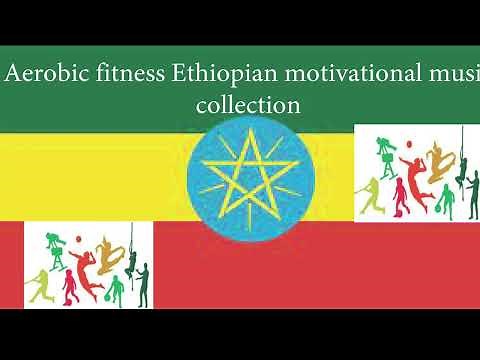Aerobic fitness Ethiopian motivational music
