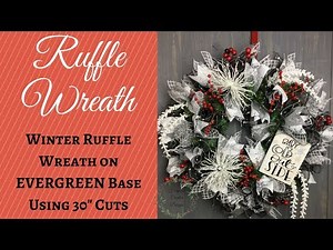 Ruffle Deco Mesh Winter Wreath on Evergreen Base (2018) Wreath Tutorial