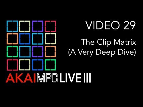 AKAI MPC LIVE III Video 29 - The Clip Matrix - A Very Deep Dive!