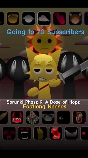 Sprunki Phase 9: A Dose of Hope (Going to 70 Subscribers) (Footlong Nachos) (July 24, 2026