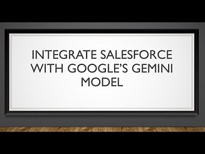 Salesforce Integration Project | Integrate Salesforce and Google's Gemini Model