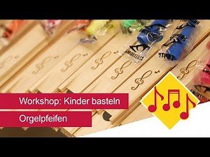 Workshop für Kinder: Wie funktioniert eine Orgelpfeife?