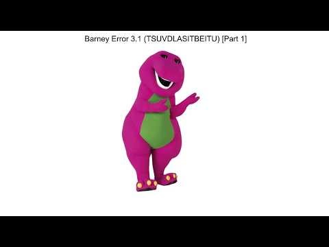 Barney Error 3.1 (TSUVDLASITBEITU) [Part 1]