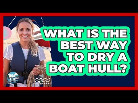 What Is The Best Way To Dry A Boat Hull?