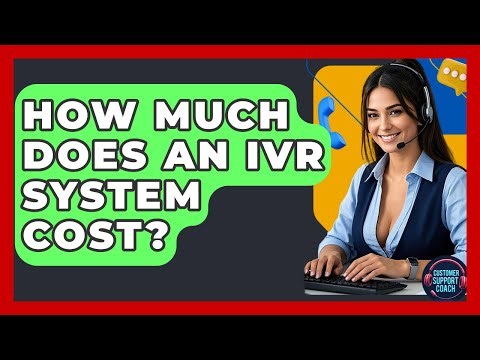 How Much Does An IVR System Cost? - Customer Support Coach