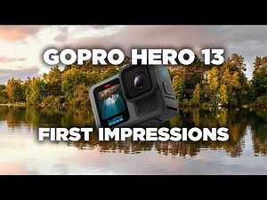 GoPro Hero 13 First Impressions & Hero 12 vs Hero 13 Comparison