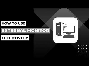 how to Use an External Monitor Effectively !