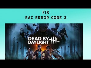 How to Fix “EAC Error Code 3” in Dead by Daylight