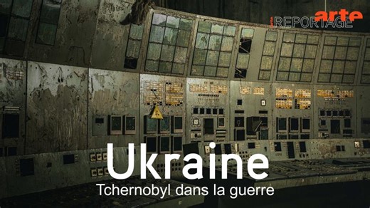 Ukraine : Tchernobyl dans la guerre - ARTE Reportage - Regarder le documentaire complet | ARTE | Herade Feist