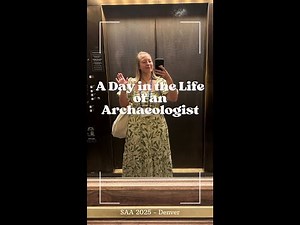 A Day in the Life of an Archaeologist: Society for American Archaeology Conference 2025