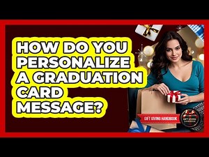 How Do You Personalize A Graduation Card Message?