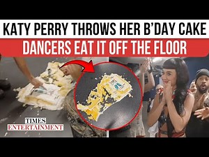 Katy Perry’s ‘Cringe’ Birthday Moment: Her Dancers Eat Cake Off Floor After She Hurls It At A Staff