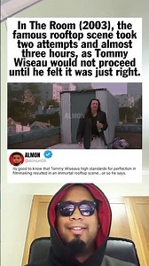 In The Room 2003, the famous rooftop scene took two attempts and almost three hours, as Tommy Wiseau