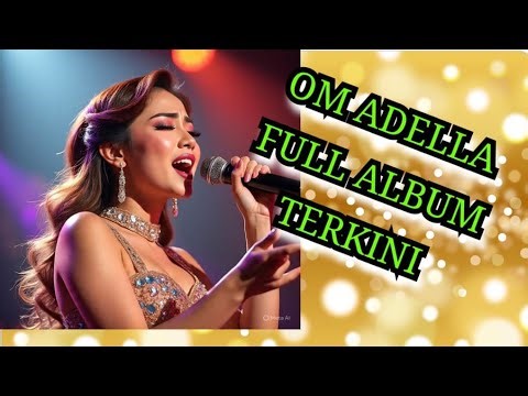 OM ADELLA FULL ALBUM TERKINI #dangdutkoplo #omadellaterbaru