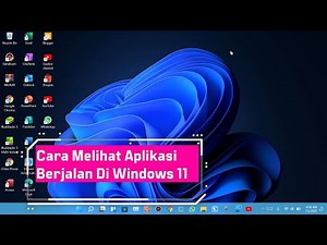 Cara Melihat Aplikasi Berjalan Di Windows 11