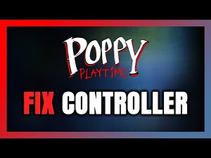 How to FIX Poppy Playtime Controller/Gamepad Not Working on PC
